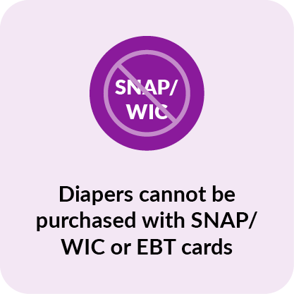 Diapers cannot be purchased with SNAP/WIC or EBT cards